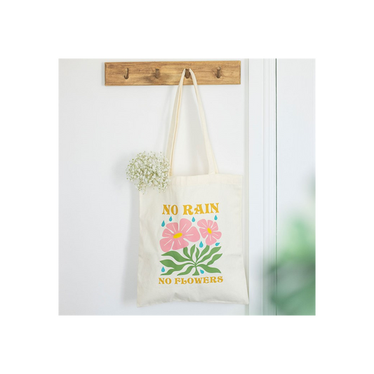 No Rain, No Flowers Tote Bag